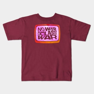 No War but Class War! Kids T-Shirt